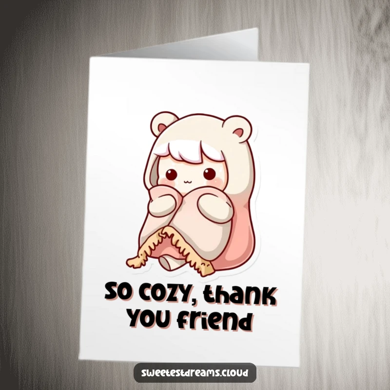 Funny Free Printable Thank You Card: A kawaii character is enveloped in a warm, soft blanket, exuding peak coziness.